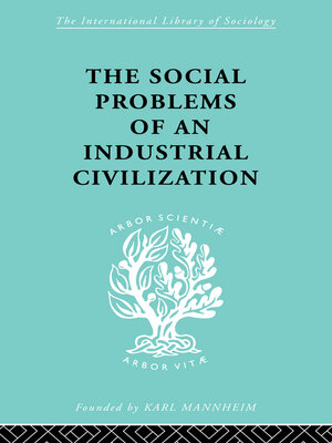cover image of The Social Problems of an Industrial Civilisation
